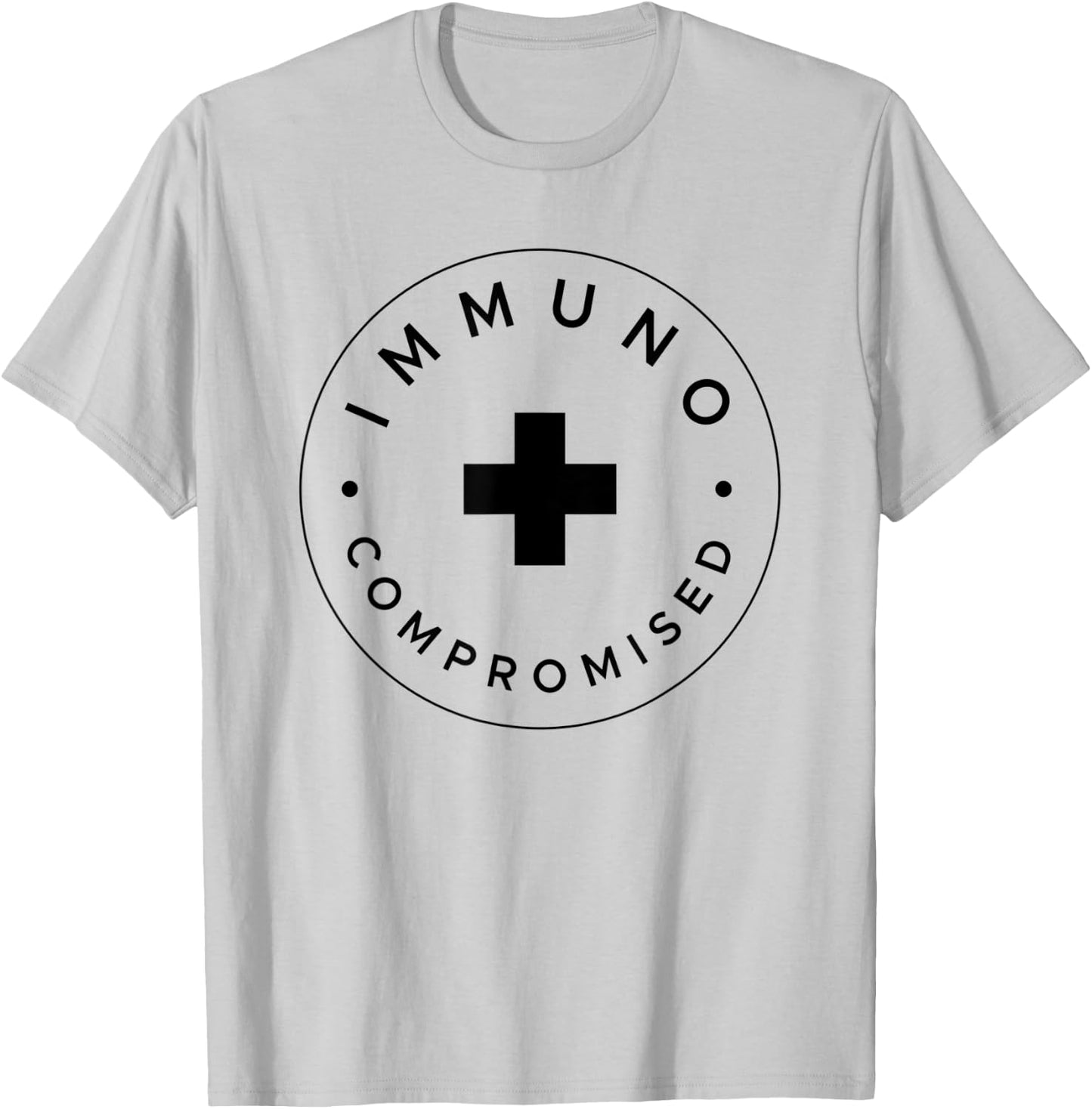 Immunocompromised - Immune Compromised Germaphobe T-Shirt - T-Shirt | Ash