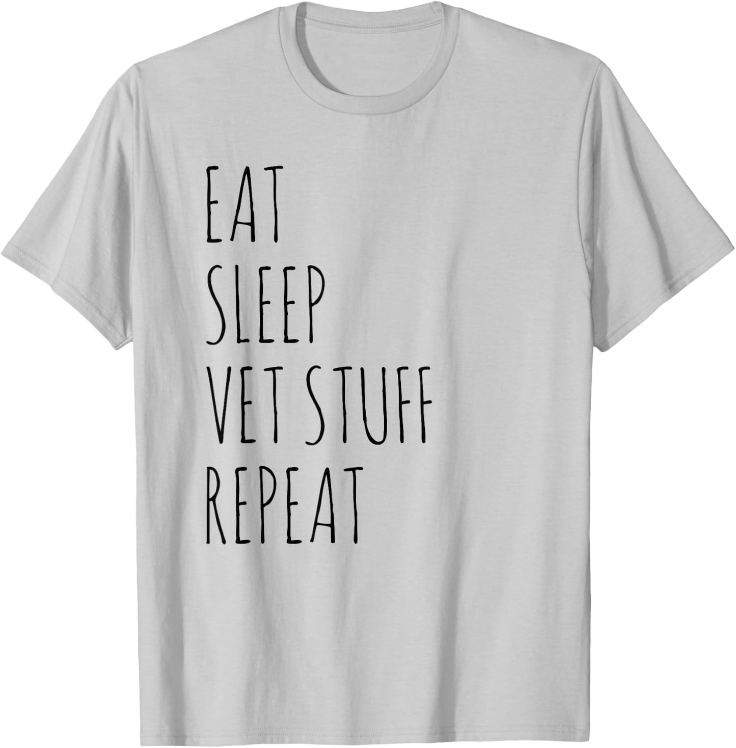 Eat Sleep Vet Stuff Repeat Funny Veterinary Medicine T-Shirt - T-Shirt | Ash