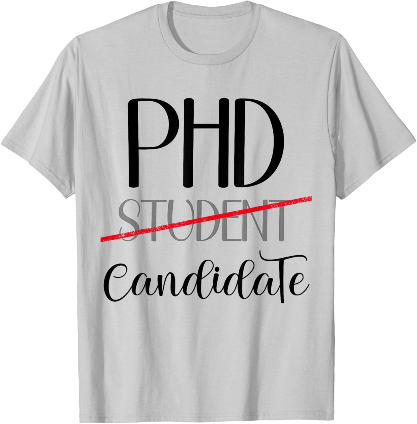 PhD Student PhD Candidate Funny Doctorate Women Grad School T-Shirt - T-Shirt | Ash