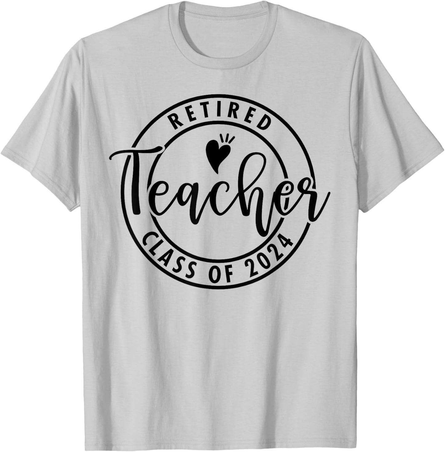 Retired Teacher Class Of 2024 Retiring Teachers Retirement T-Shirt - T-Shirt | Ash