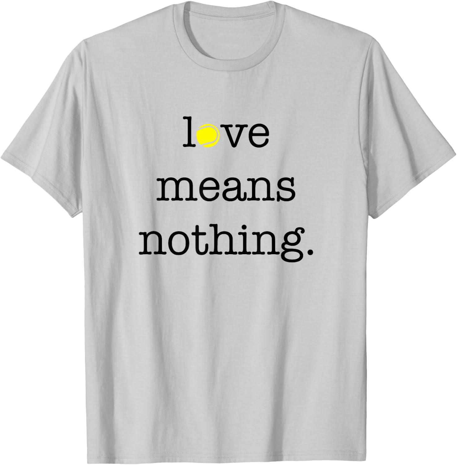 Love Means Nothing - Tennis Player T-Shirt - T-Shirt | Ash