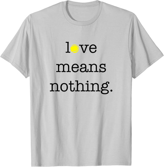 Love Means Nothing - Tennis Player T-Shirt - T-Shirt | Ash