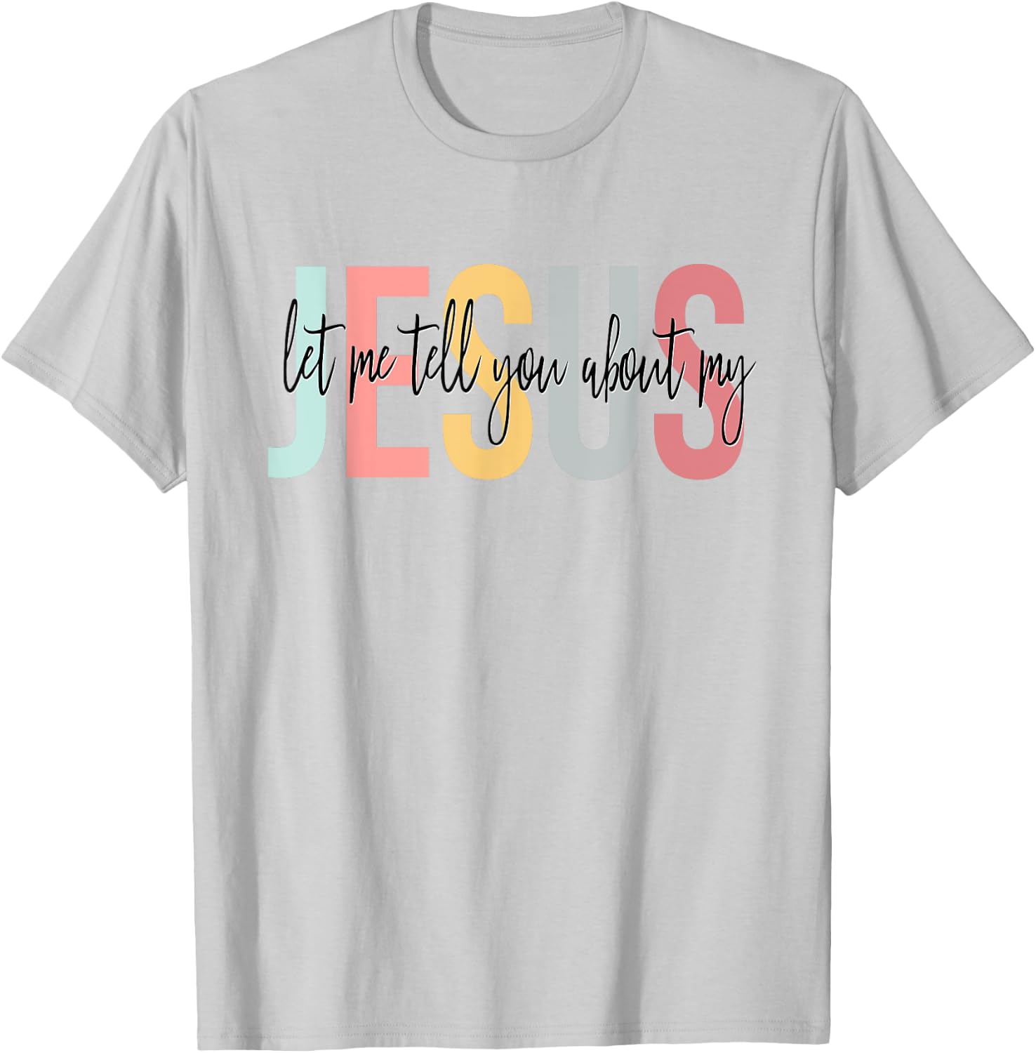 Christian Gift Let Me Tell You About My Jesus T-Shirt - T-Shirt | Ash