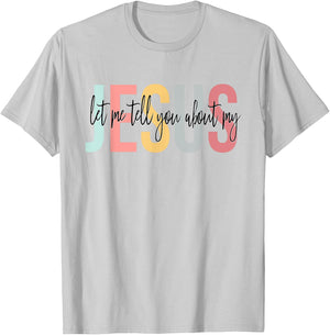 Christian Gift Let Me Tell You About My Jesus T-Shirt - T-Shirt | Ash