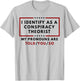 I Identify As A Conspiracy Theorist My Pronouns T-Shirt - T-Shirt | Ash