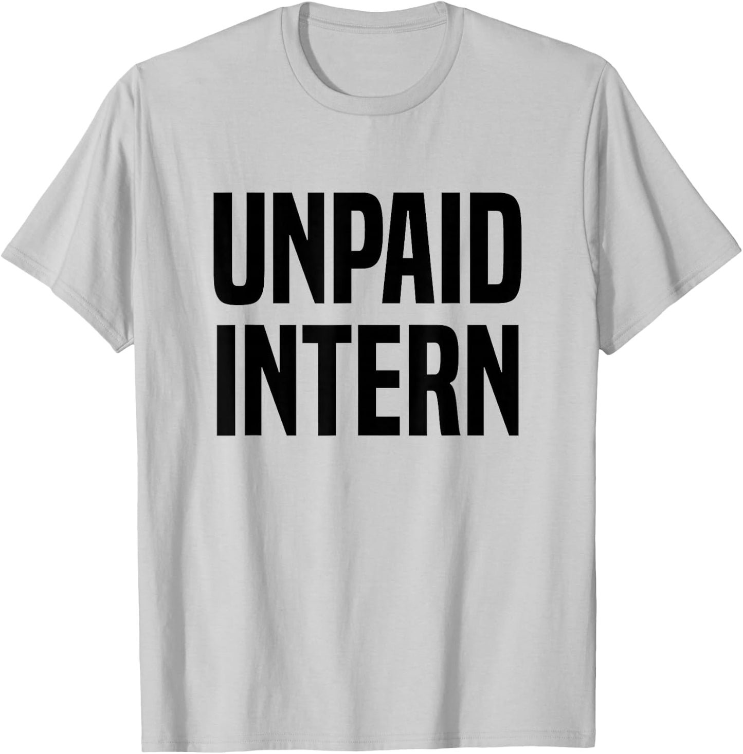 Unpaid Intern Internship T-Shirt - T-Shirt | Ash