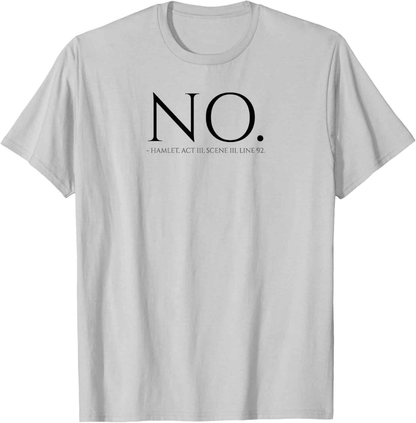 Shakespeare Quote Hamlet - No - British English Literature T-Shirt - T-Shirt | Ash