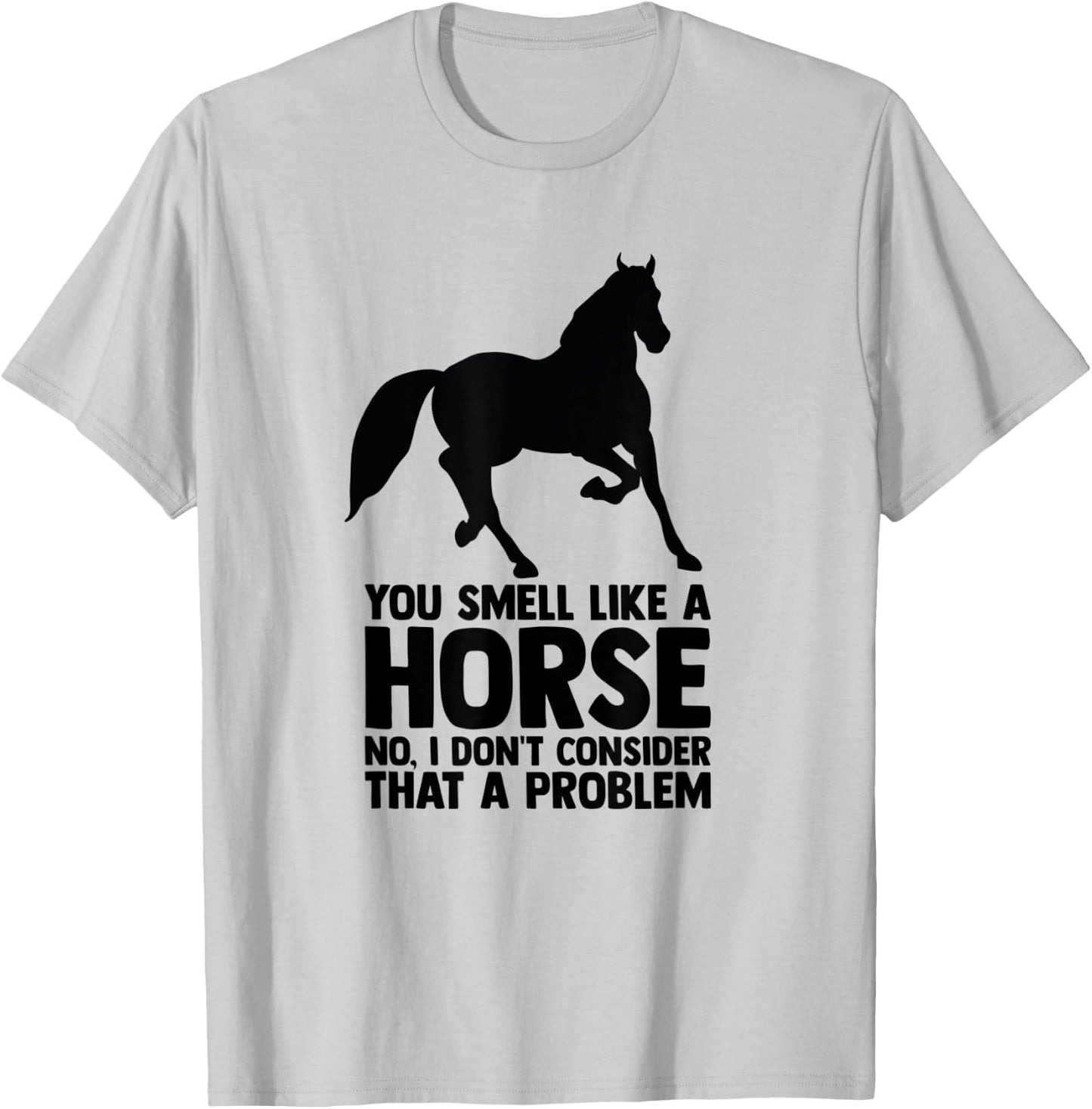 Horse Quote Horse Horseback Riding Equestrian Horse T-Shirt - T-Shirt | Ash