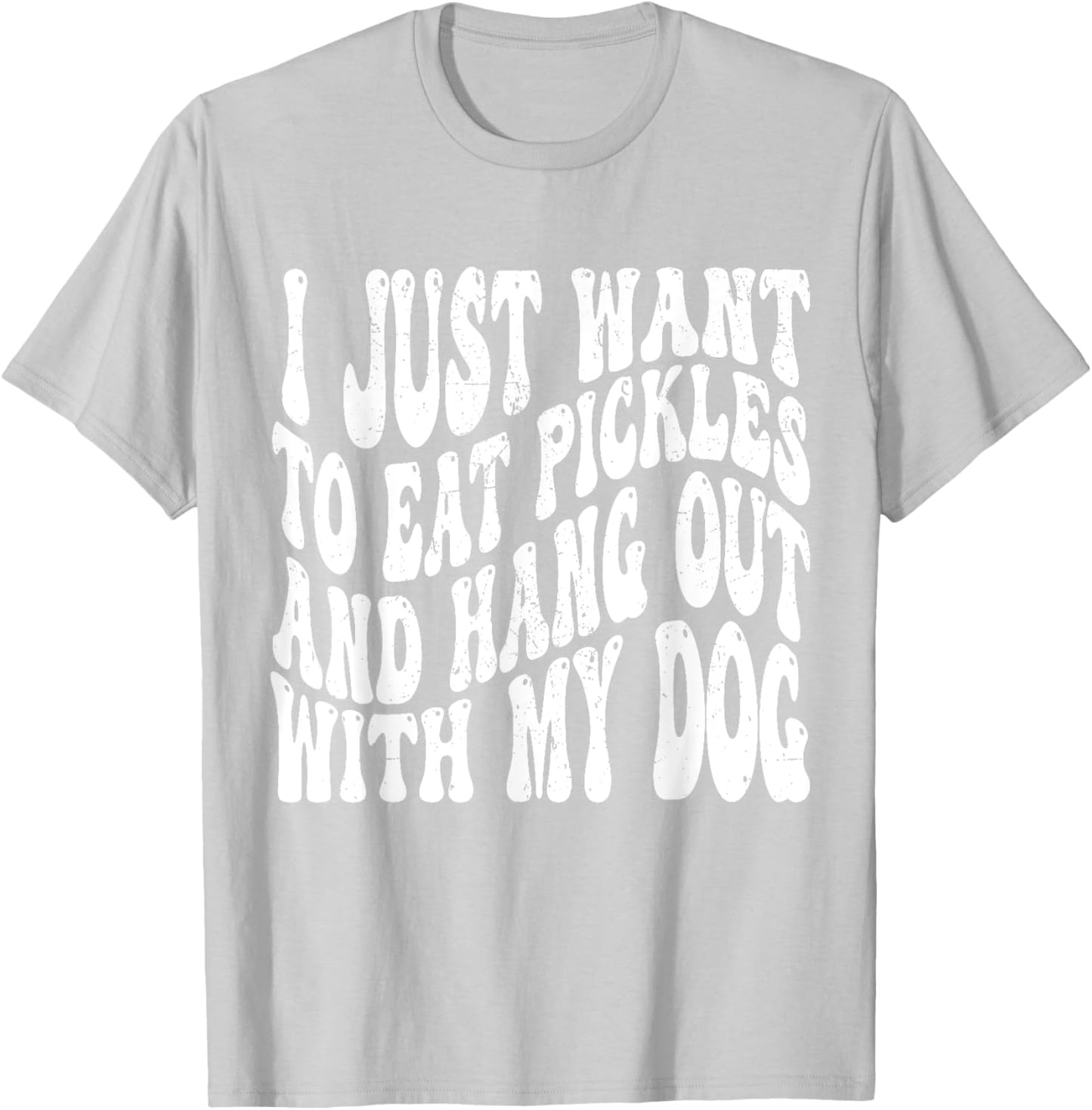 I Just Want To Eat Pickles And Hang Out With My Dog Women T-Shirt - T-Shirt | Ash