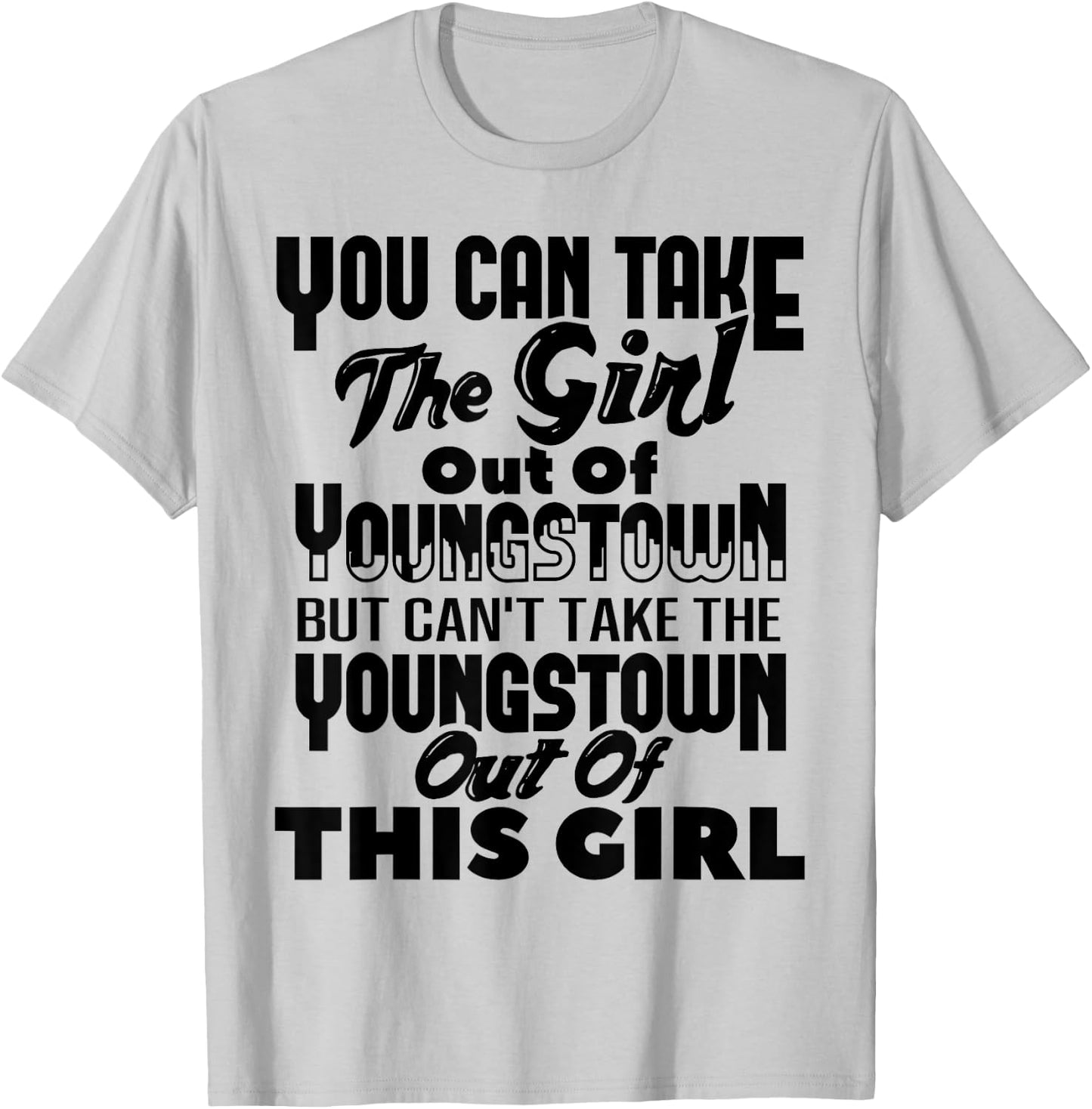 You Can Take The Girl Out Of Youngstown OH Ohio Home Roots T-Shirt - T-Shirt | Ash