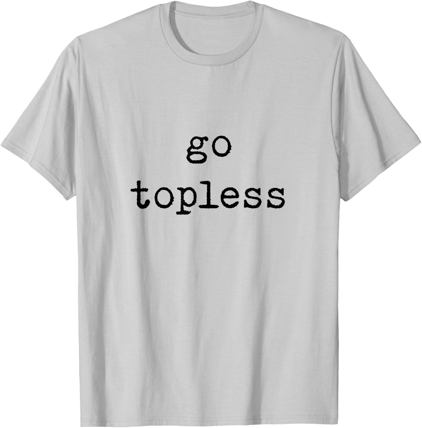 Go Topless Off Road Trip Spring Break T-Shirt - T-Shirt | Ash