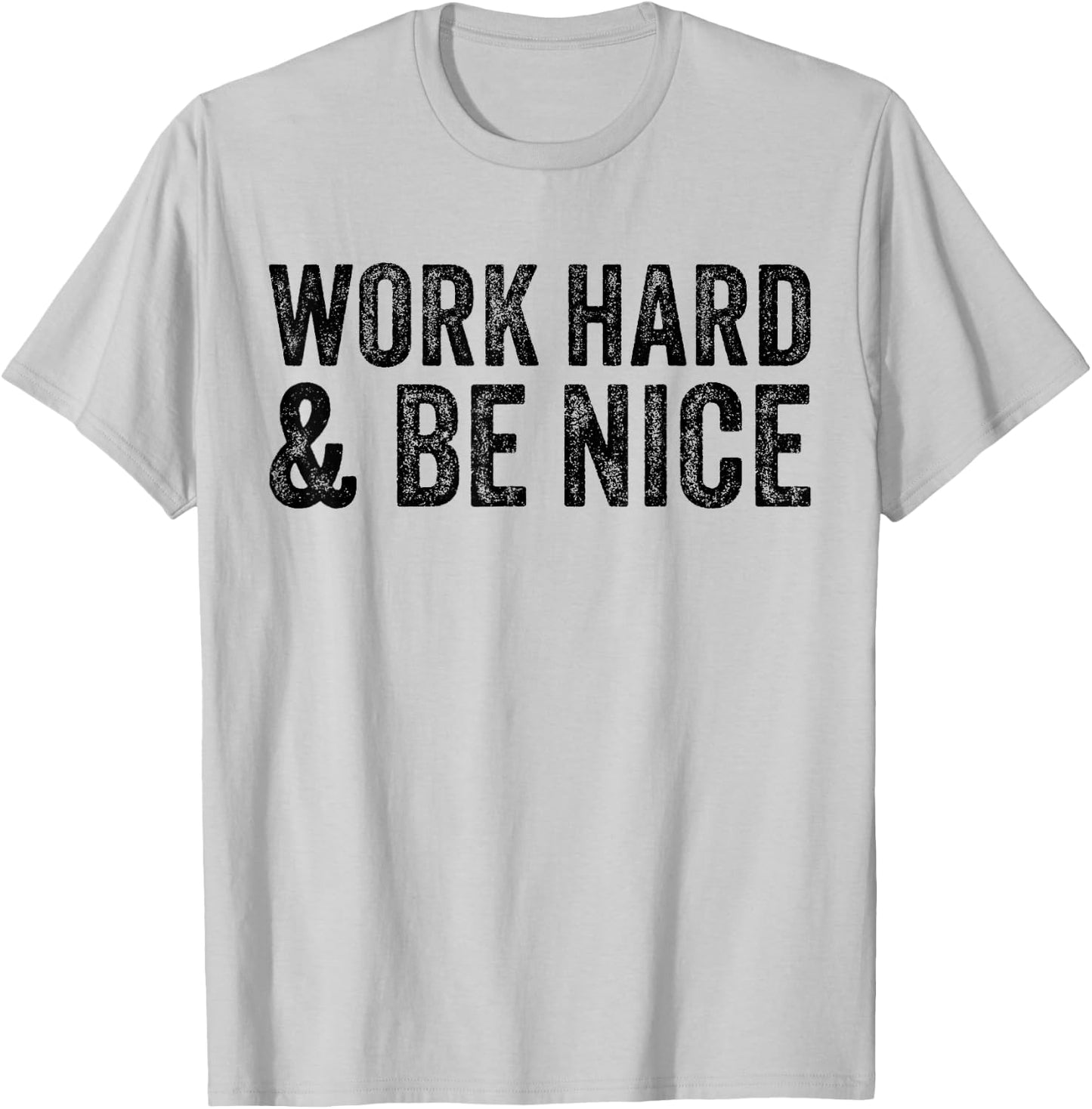 Work Hard And Be Nice Funny Motivational Vintage Distressed T-Shirt - T-Shirt | Ash