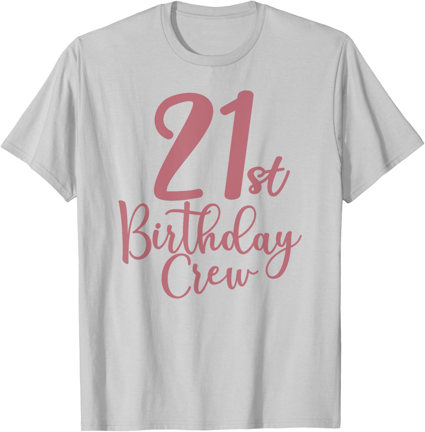 21st Birthday Crew 21 Years Old Women Matching Group Party T-Shirt - T-Shirt | Ash