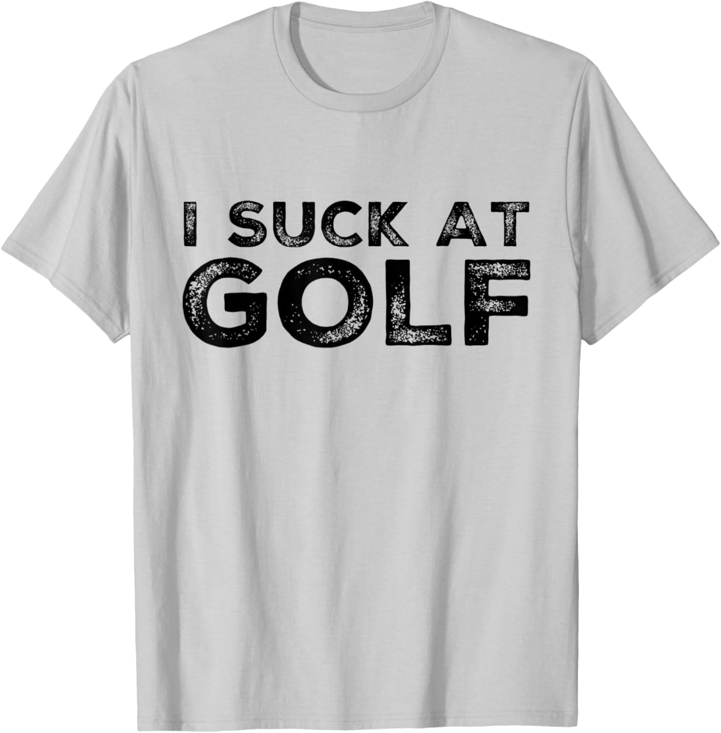 Funny I Suck At Golf Golfer Golfing Humor Friend Team Player T-Shirt - T-Shirt | Ash
