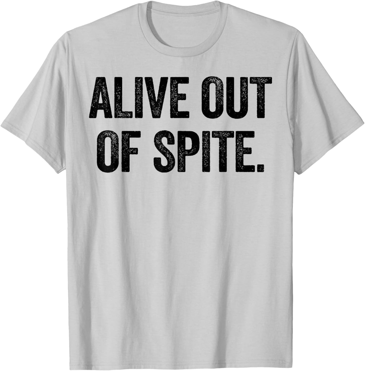 Alive Out Of Spite T-Shirt - T-Shirt | Ash