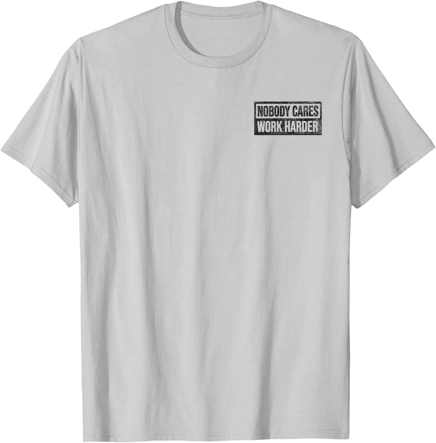 Nobody Cares Work Harder T-Shirt - T-Shirt | Ash