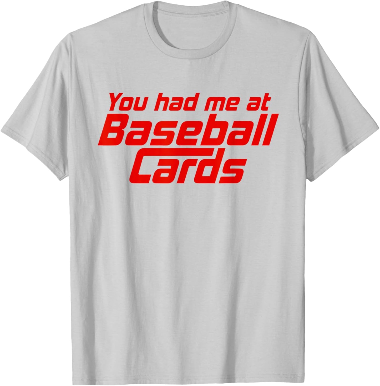 You Had Me At Baseball Cards Funny Baseball Card Collector T-Shirt - T-Shirt | Ash