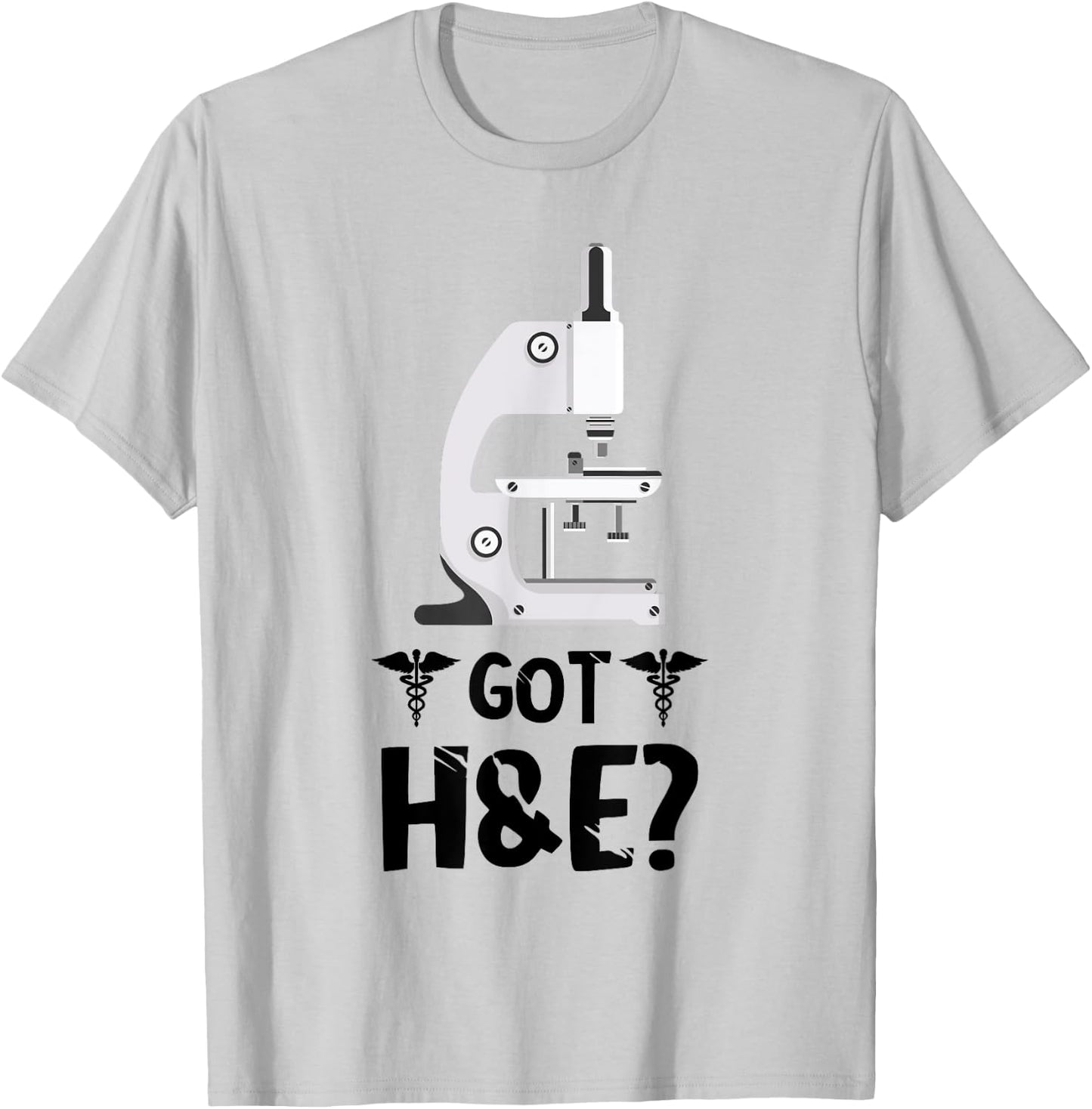 Histology Got H And E Microscope Histologist Technician T-Shirt - T-Shirt | Ash