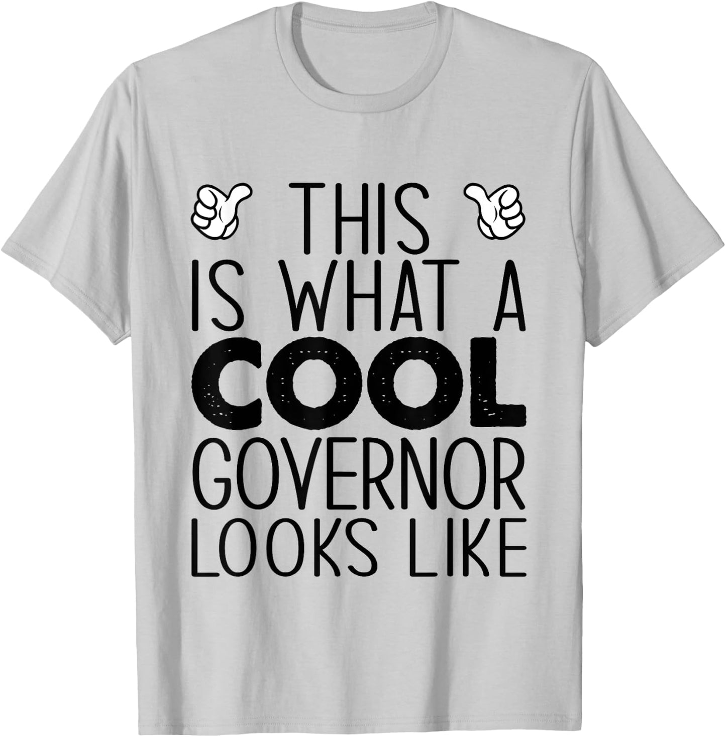 This Is What A Cool Governor Looks Like T-Shirt - T-Shirt | Ash