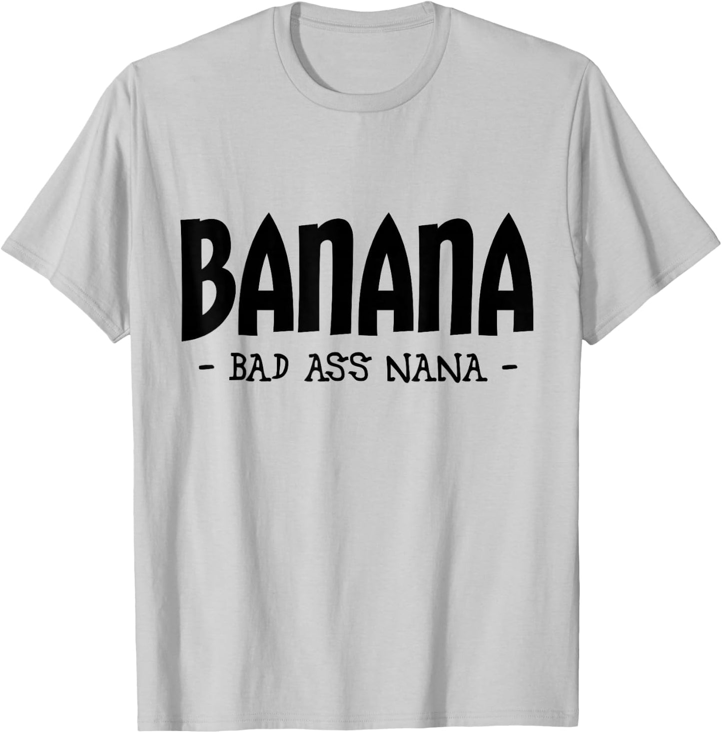 Funny Banana Nana Gifts, Grandma Gifts, Nana Apparel T-Shirt - T-Shirt | Ash