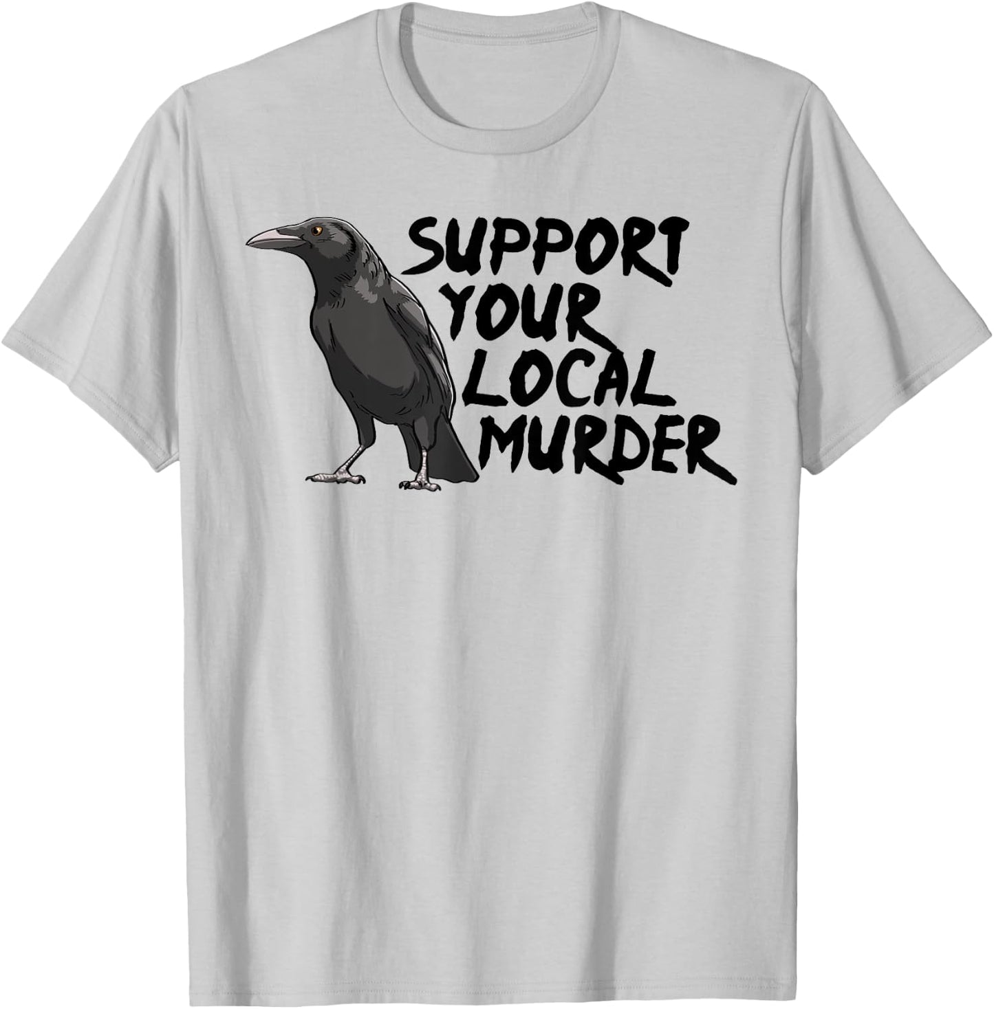 Support Your Local Murder Crow Funny Women Crow Love Birds T-Shirt - T-Shirt | Ash