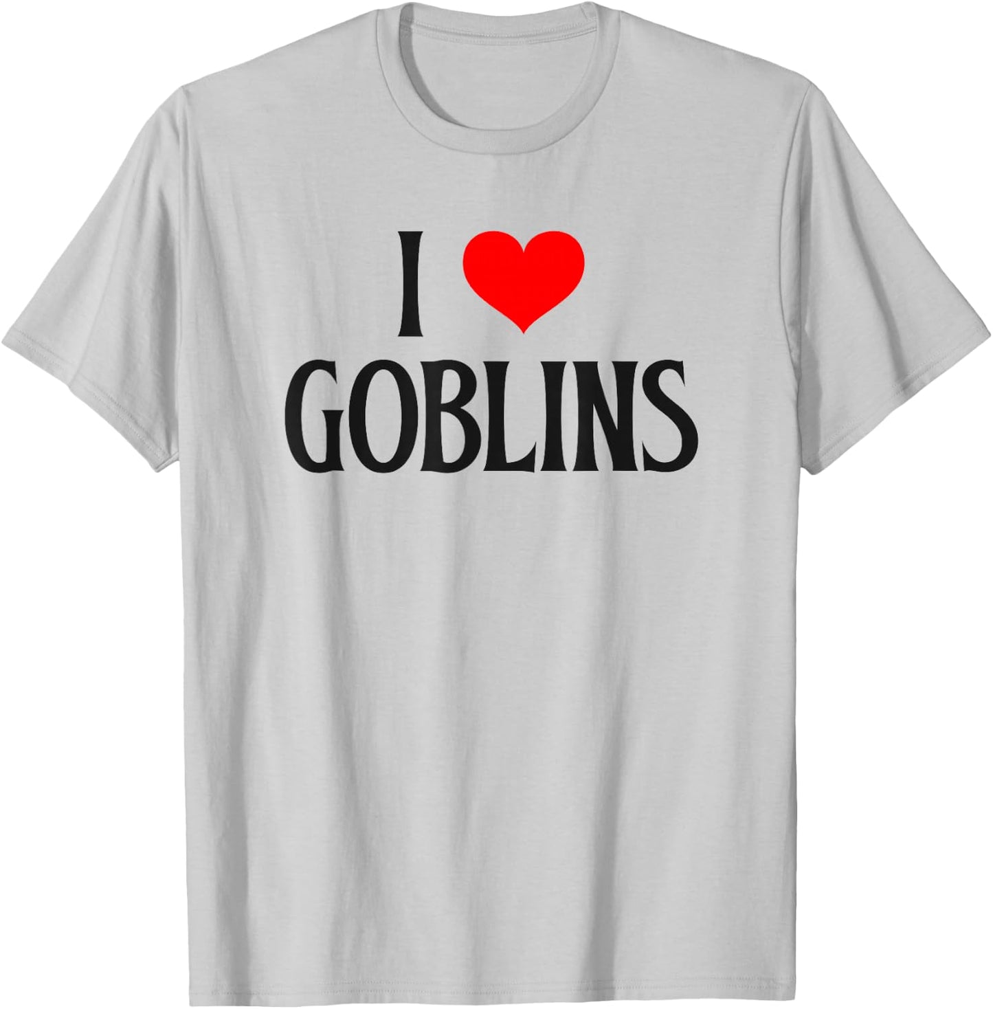 I love Goblins I heart Goblins Halloween Spirit Goblin lover T-Shirt - T-Shirt | Ash