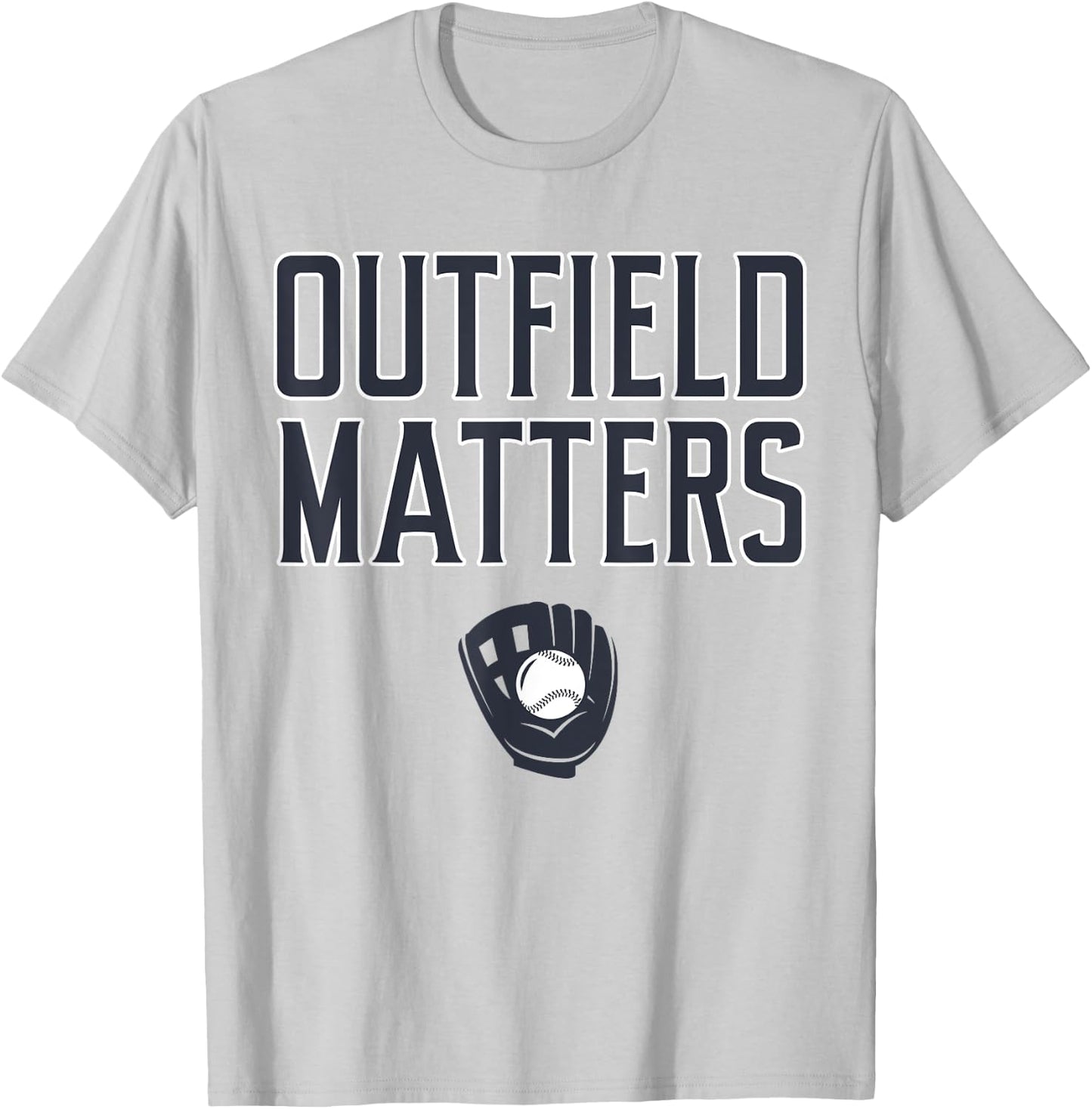 Funny Baseball Quote Outfield Matters Outfielders T-Shirt - T-Shirt | Ash