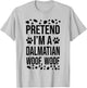 Pretend I'm A Dalmatian Dog Woof Lazy Halloween Costume T-Shirt - T-Shirt | Ash