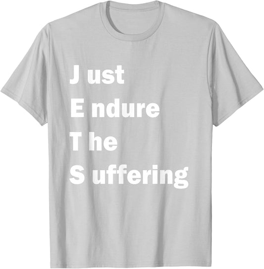 Just Endure The Suffering meme funny T-Shirt - T-Shirt | Ash