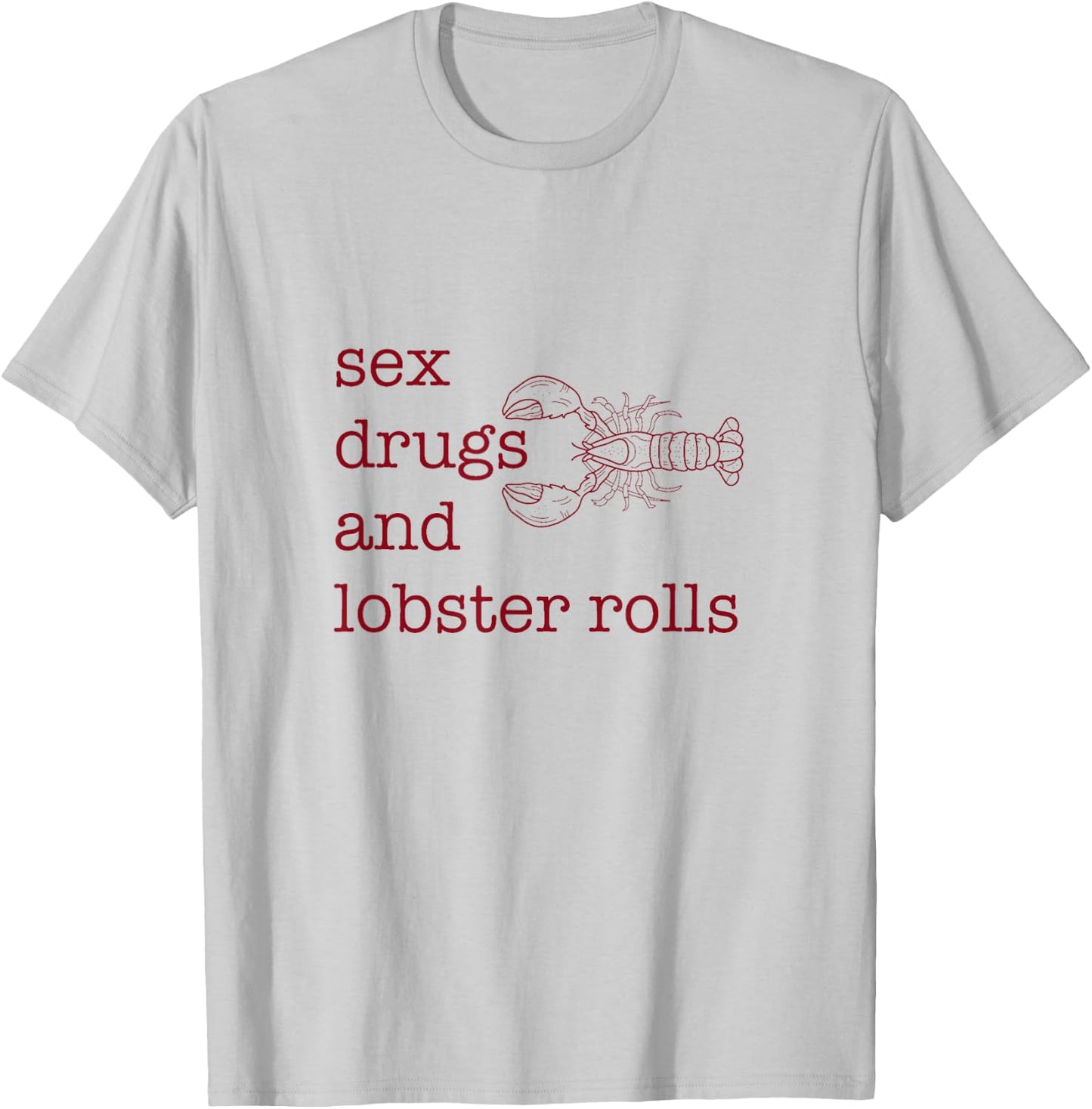 Sex Drugs and Lobster Rolls T-Shirt - T-Shirt | Ash