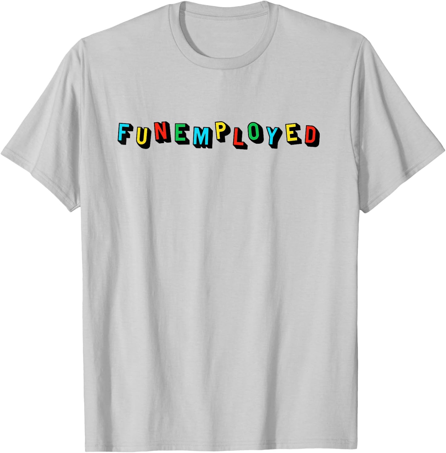 Funemployed T-Shirt - T-Shirt | Ash