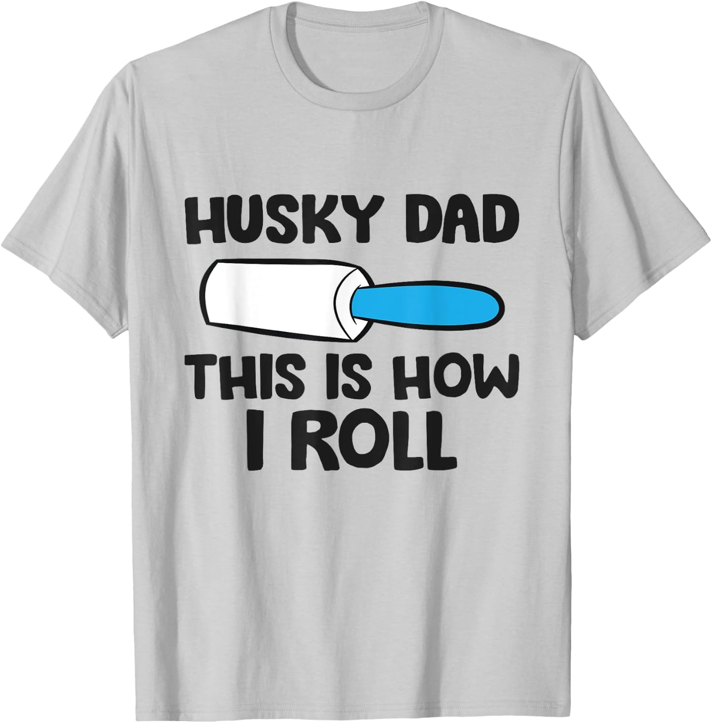 Husky Dad This Is How I Roll Siberian Husky Papa T-Shirt - T-Shirt | Ash