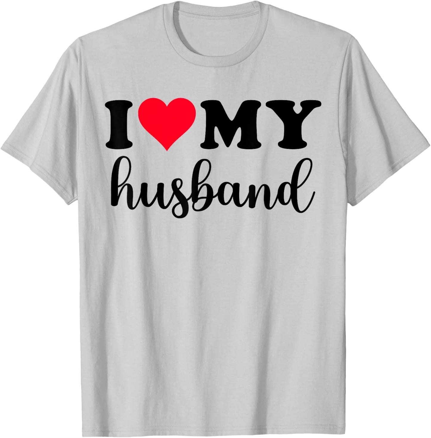 I Love My Husband Shirt I Heart Husband Love Husband T-Shirt - T-Shirt | Ash