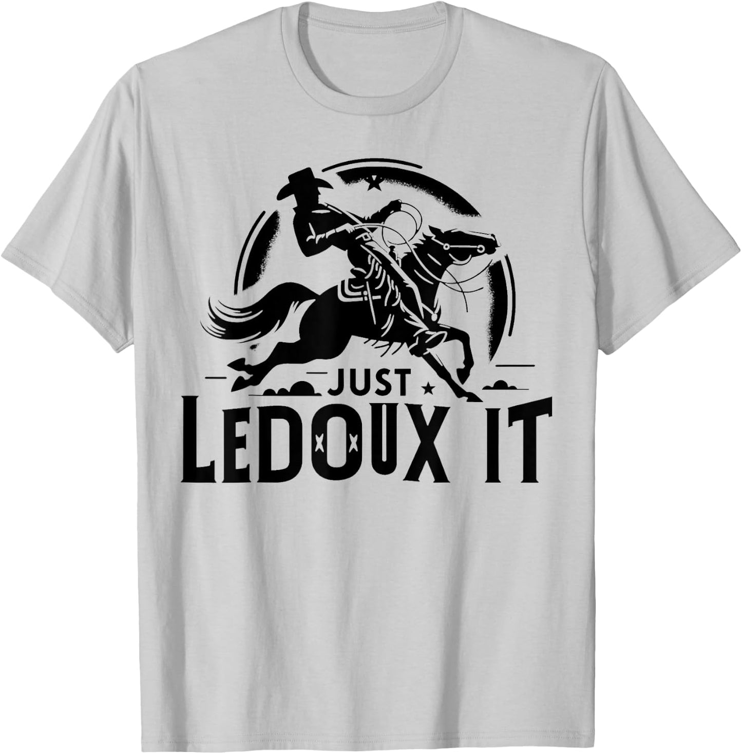 Just Ledoux It Shirt Cowboy Whiskey Rodeo Wine Lover T-Shirt - T-Shirt | Ash