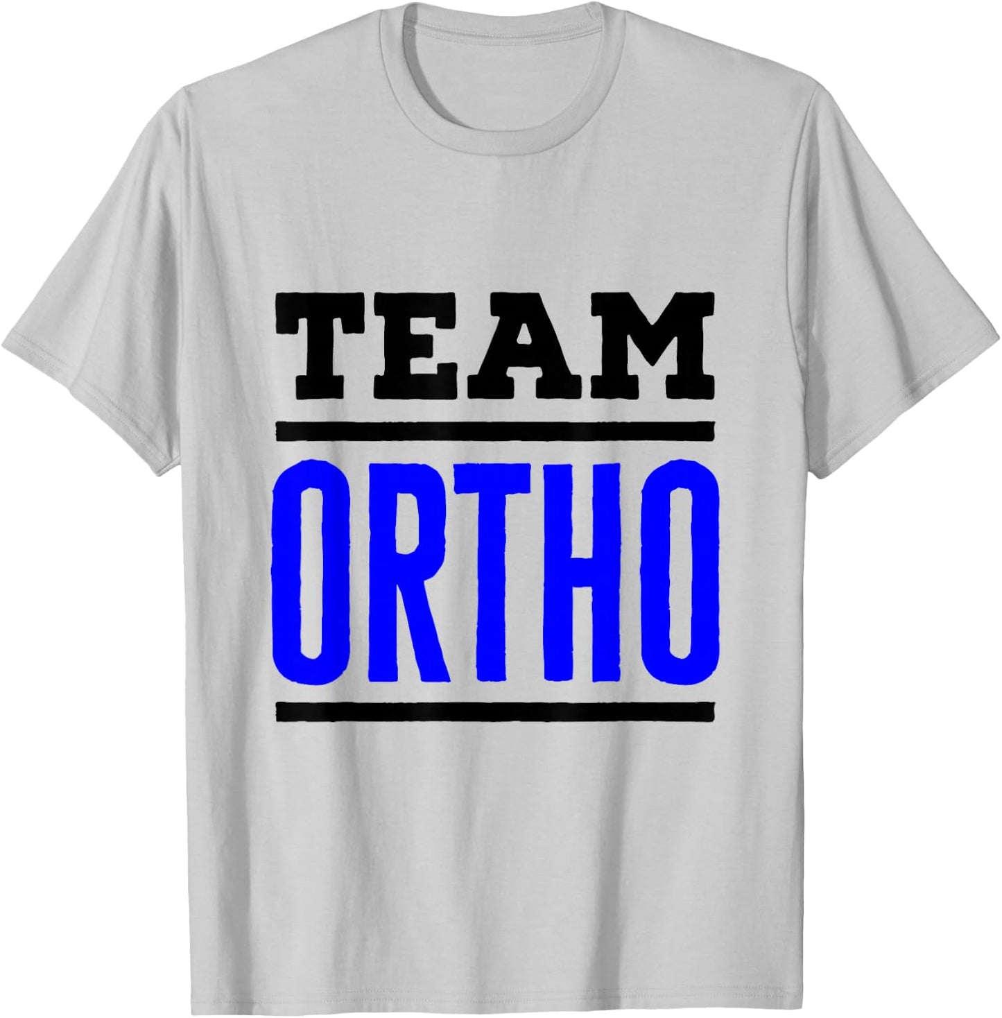 Team Ortho Orthopedist Orthopedic Nurse PA Technician Tech T-Shirt - T-Shirt | Ash