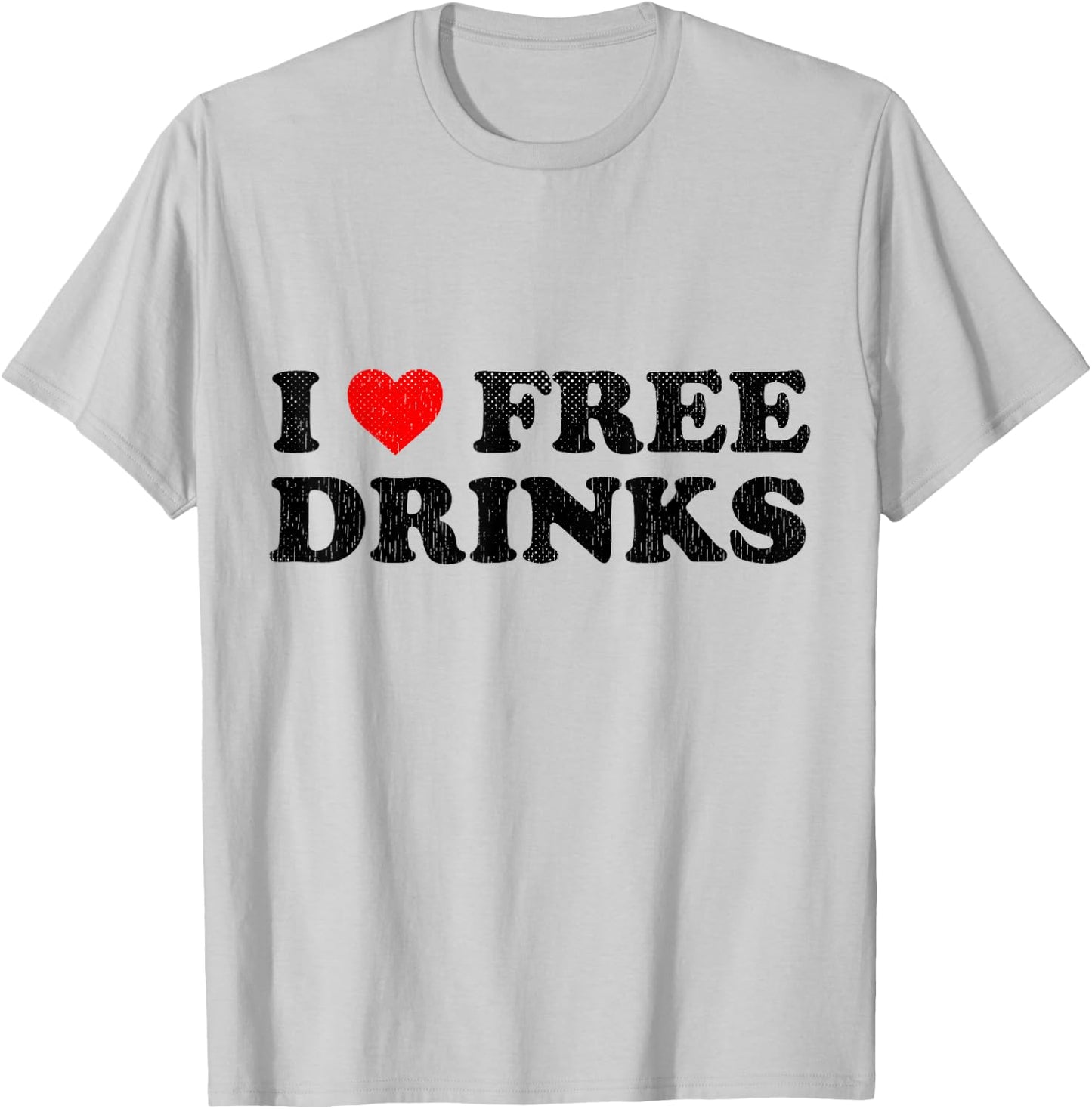 I Heart Free Drinks Funny Drinking Shirt I Love Free Drinks T-Shirt - T-Shirt | Ash