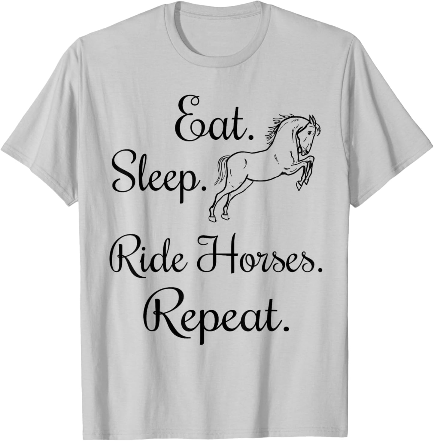 Eat Sleep Ride Horses Repeat Horseback Riding Lover T-Shirt - T-Shirt | Ash