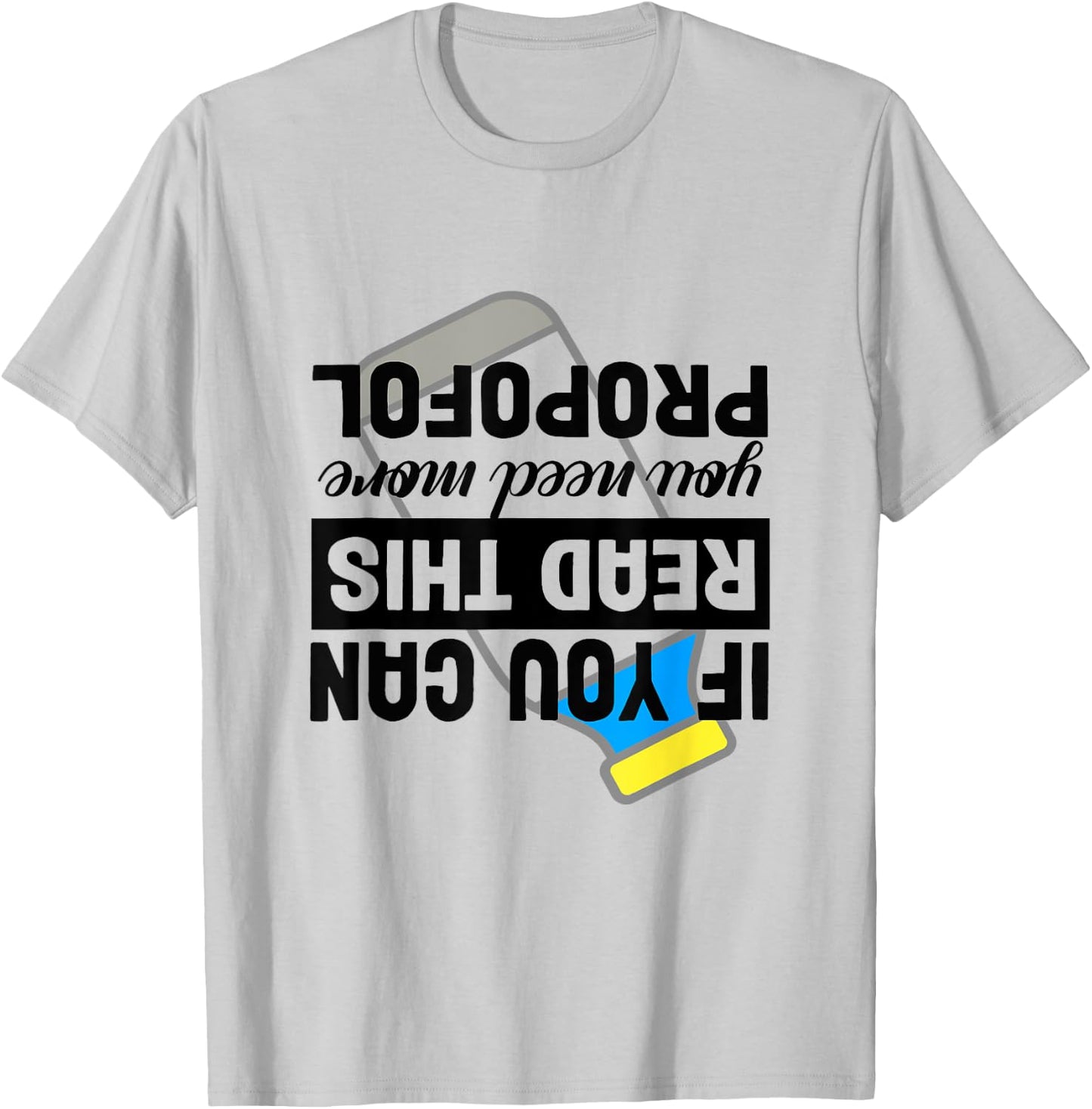 If You Can Read This You Need More Propofol Anesthesia ICU T-Shirt - T-Shirt | Ash