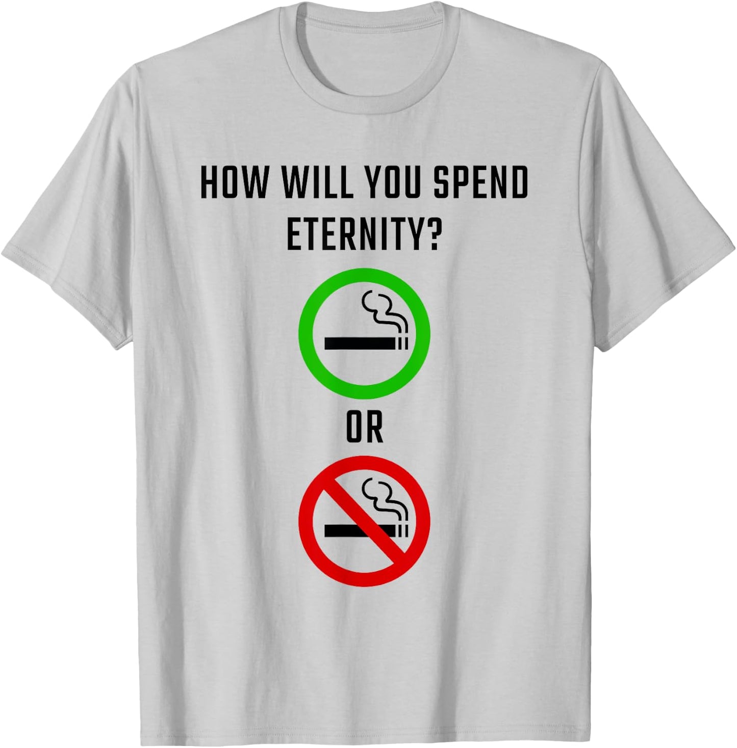 How Will You Spend Eternity? Smoking or Non-Smoking Gospel T-Shirt - T-Shirt | Ash