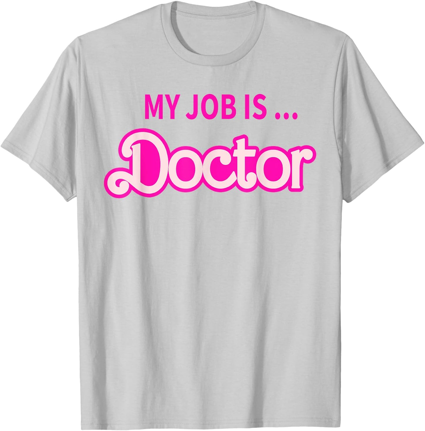 My Job Is Doctor T-Shirt - T-Shirt | Ash