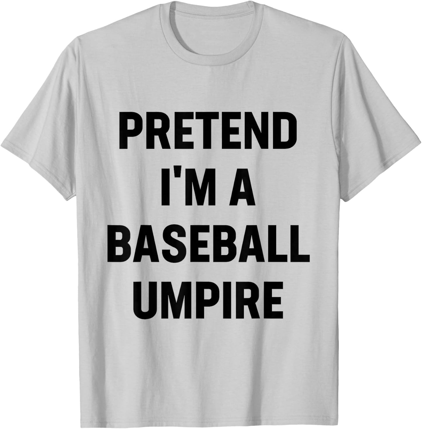 Pretend I'm A Baseball Umpire Costume Funny Halloween Party T-Shirt - T-Shirt | Ash