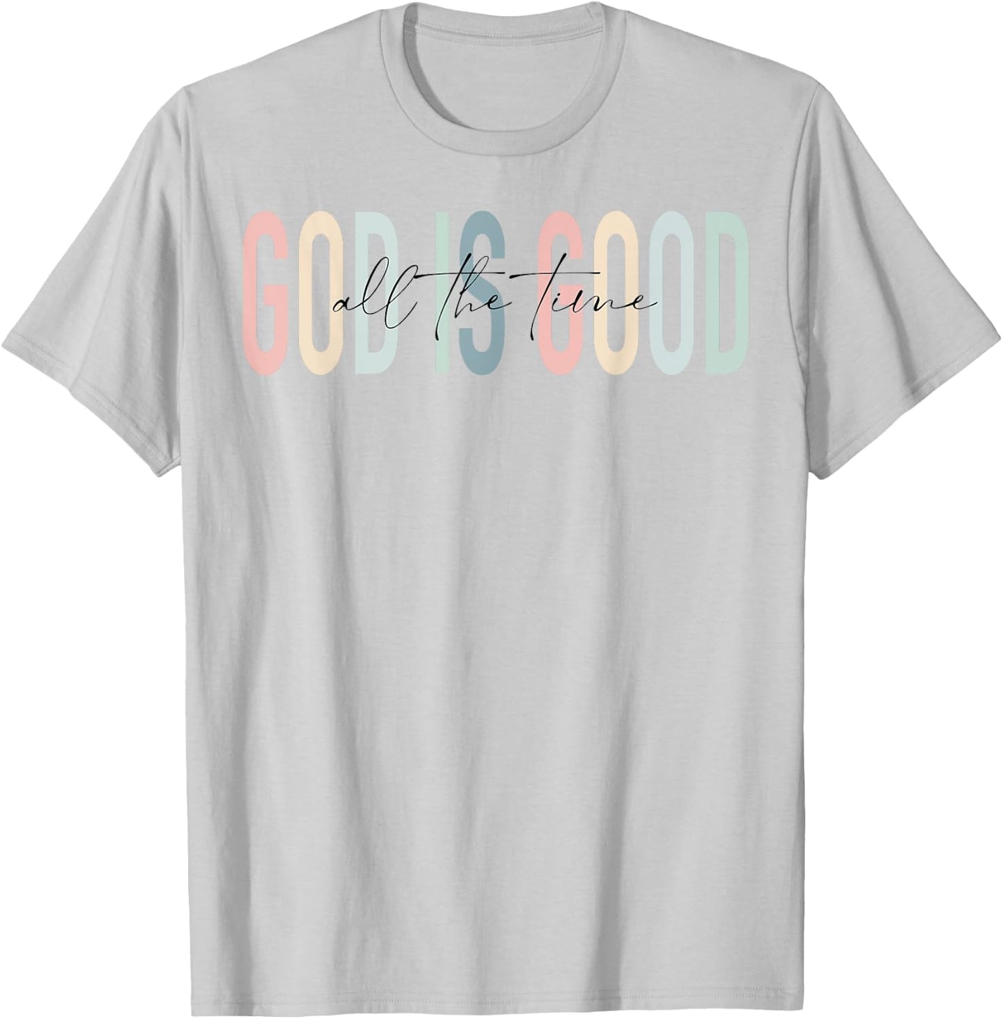 Retro God Is Good All The Time Jesus Christian Faith Worship T-Shirt - T-Shirt | Ash
