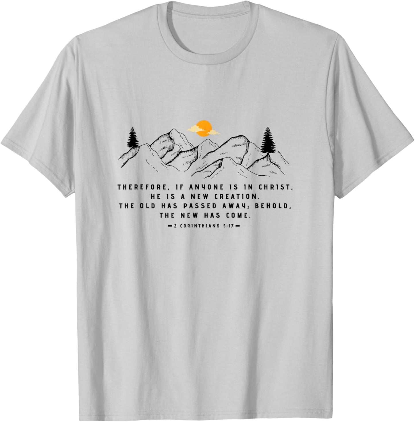 A New Creation 2 Corinthians 5:17 by 24/15 T-Shirt - T-Shirt | Ash