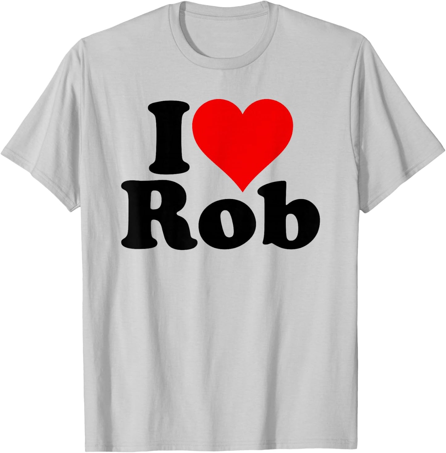 I Love Heart Rob Robert Robby T-Shirt - T-Shirt | Ash