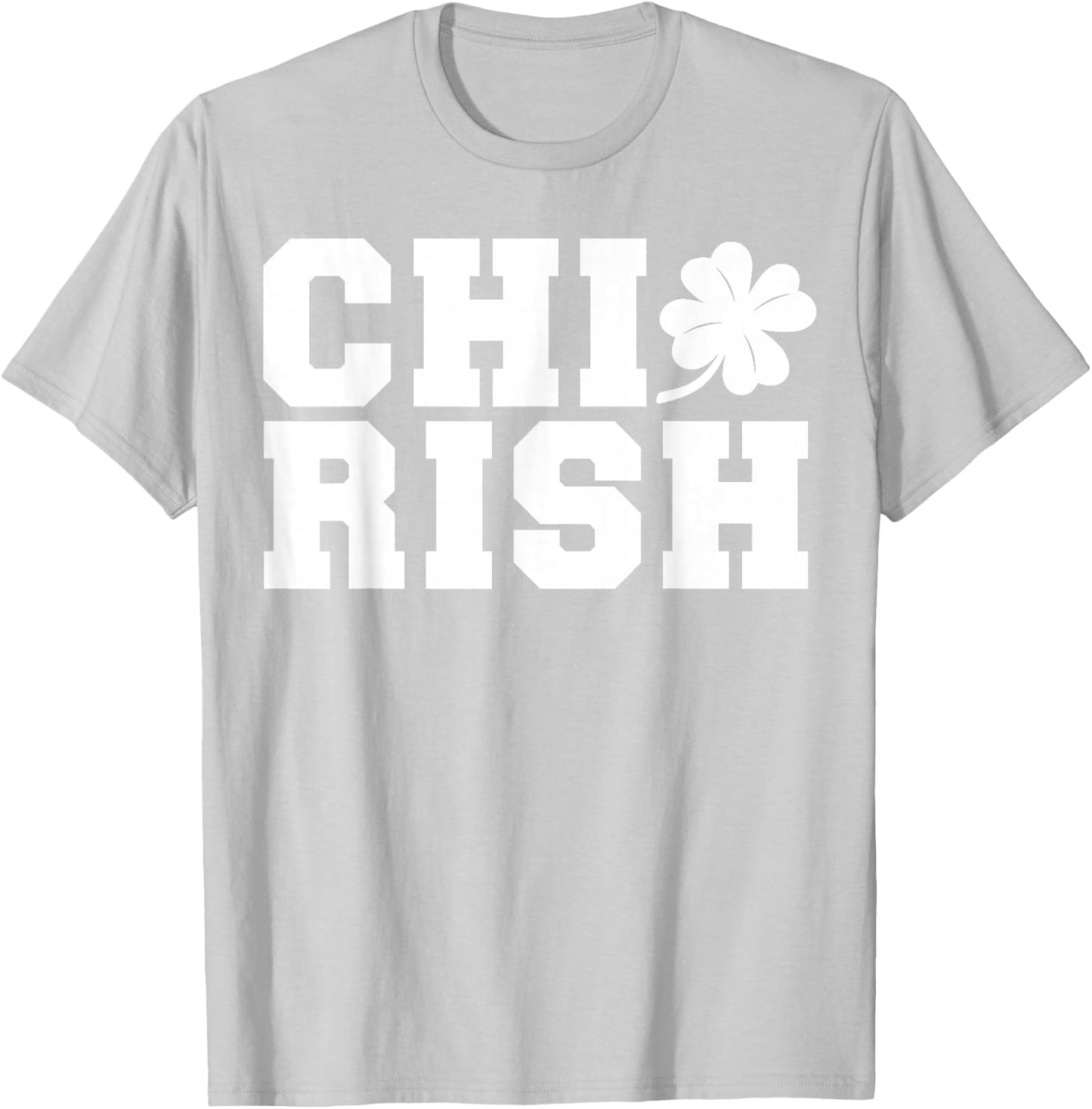 Chirish St. Patrick's day CHI-Irish funny Chicago T-Shirt - T-Shirt | Ash