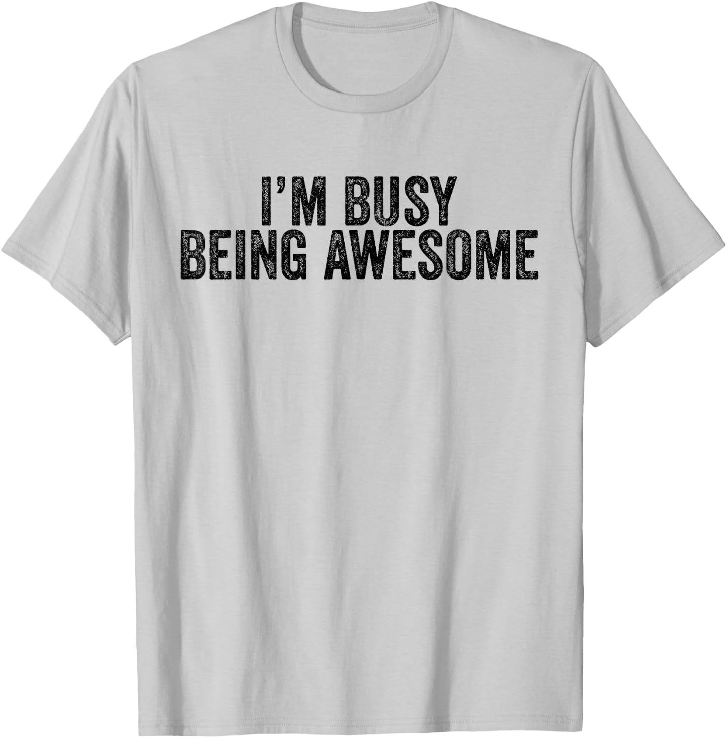 Being Awesome I'm Awesome Funny Sarcastic Vintage Men Women T-Shirt - T-Shirt | Ash
