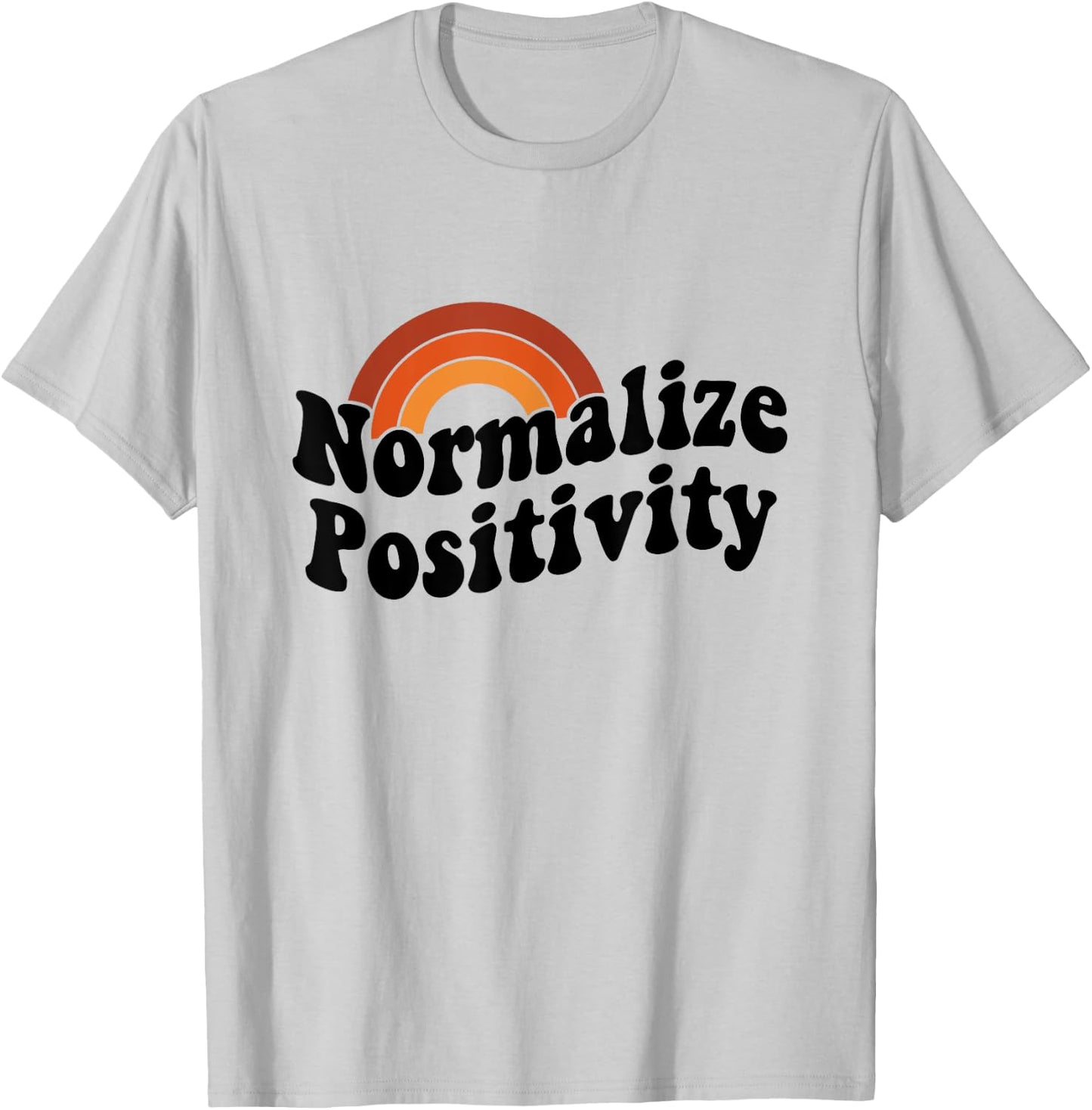 Normalize Positivity T-Shirt - T-Shirt | Ash