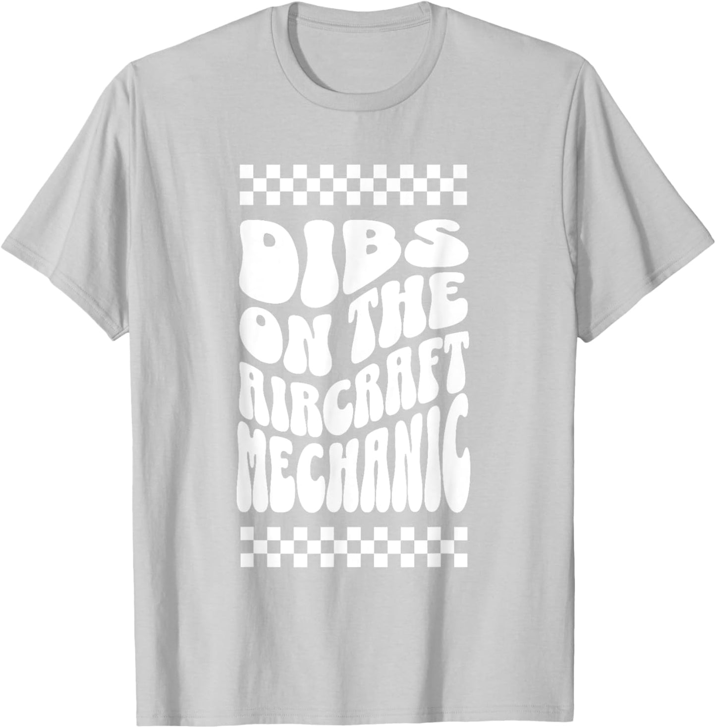 Dibs on the Aircraft Mechanic Funny Aircraft Mechanic's Wife T-Shirt - T-Shirt | Ash