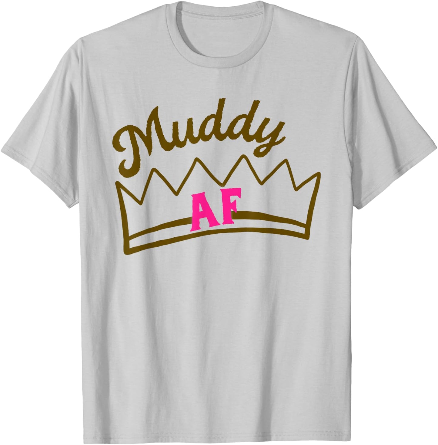 Mud Run Shirts Women Matching Princess Muddy AF Mud Race T-Shirt - T-Shirt | Ash