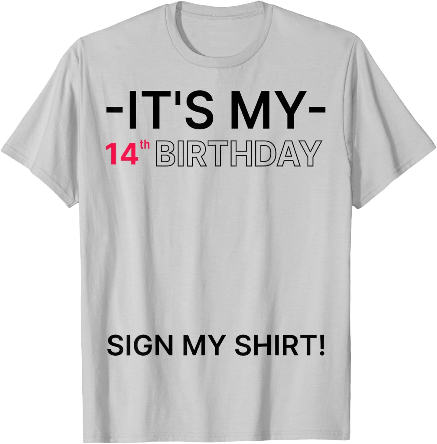 It's My 14th Birthday 14 Years Old Birthday Party Sign My T-Shirt - T-Shirt | Ash